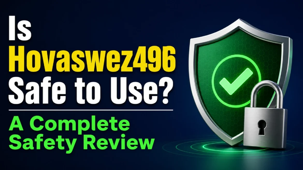 Is Hovaswez496 Safe to Use? Full Security Analysis Tips